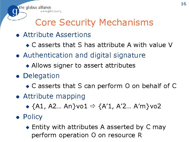 16 Core Security Mechanisms l Attribute Assertions u l Authentication and digital signature u