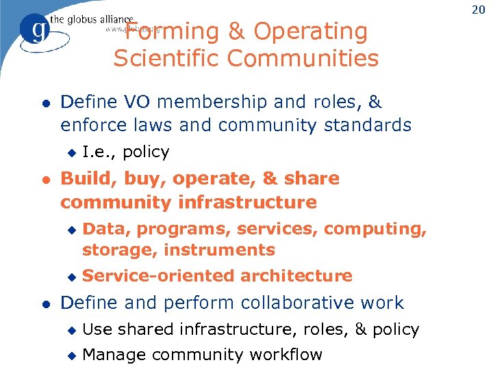 Forming & Operating Scientific Communities l Define VO membership and roles, & enforce laws