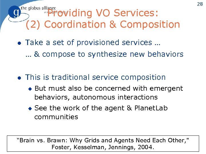 Providing VO Services: (2) Coordination & Composition l Take a set of provisioned services