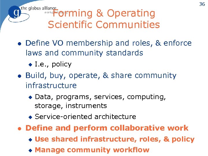 Forming & Operating Scientific Communities l Define VO membership and roles, & enforce laws