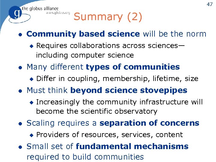 47 Summary (2) l Community based science will be the norm u l Many