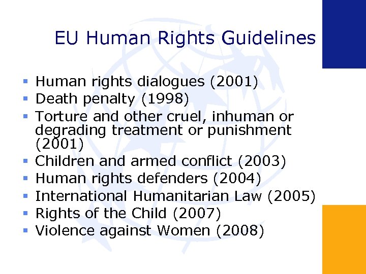 EU Human Rights Guidelines Human rights dialogues (2001) Death penalty (1998) Torture and other