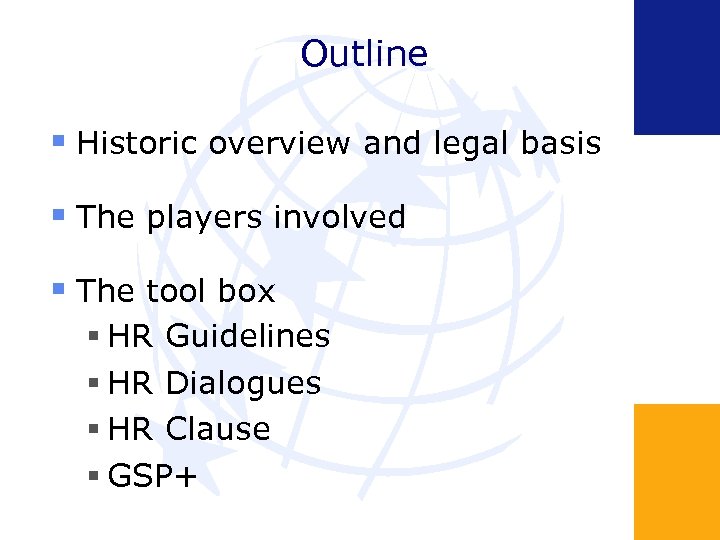 Outline Historic overview and legal basis The players involved The tool box HR Guidelines