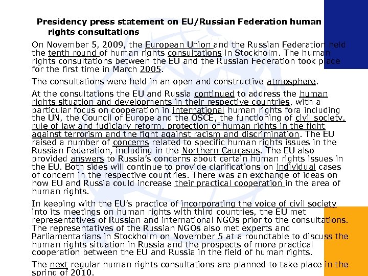 Presidency press statement on EU/Russian Federation human rights consultations On November 5, 2009, the