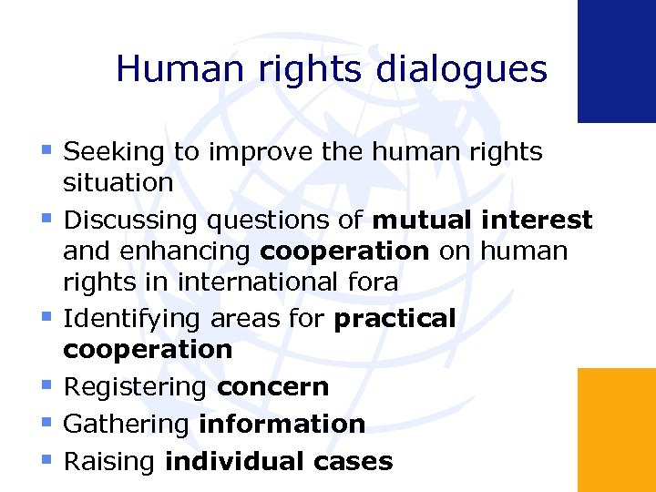 Human rights dialogues Seeking to improve the human rights situation Discussing questions of mutual