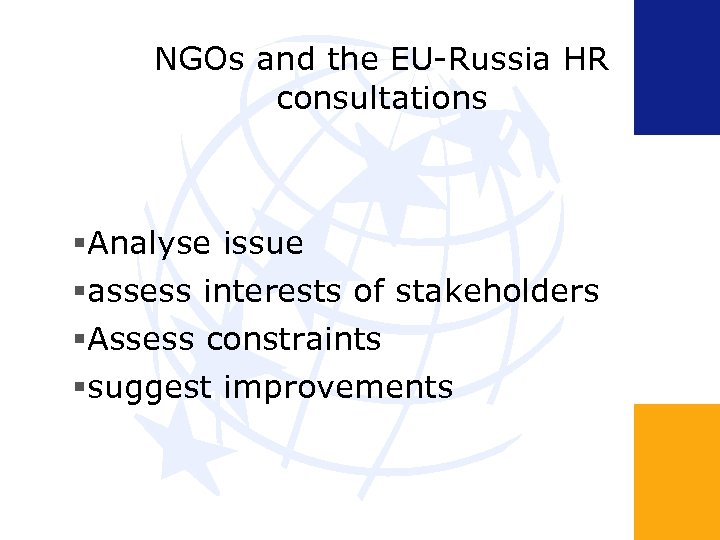 NGOs and the EU-Russia HR consultations Analyse issue assess interests of stakeholders Assess constraints