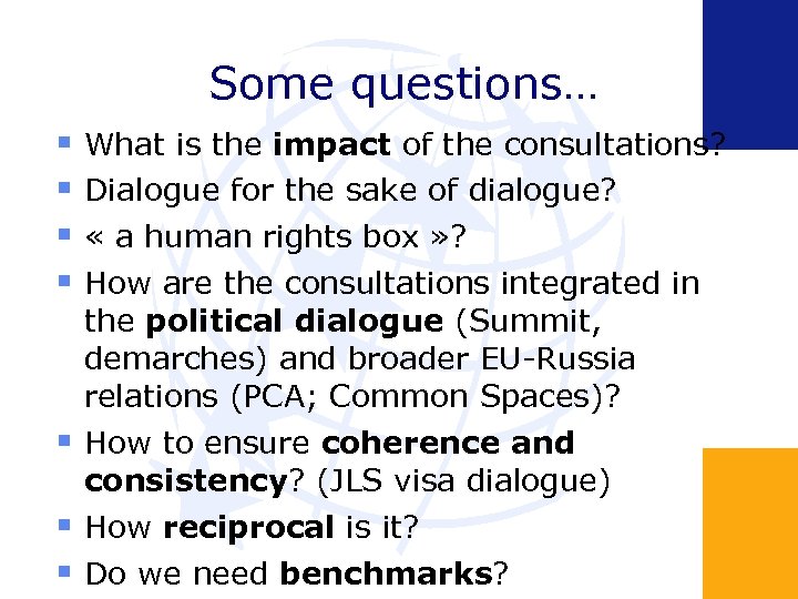 Some questions… What is the impact of the consultations? Dialogue for the sake of