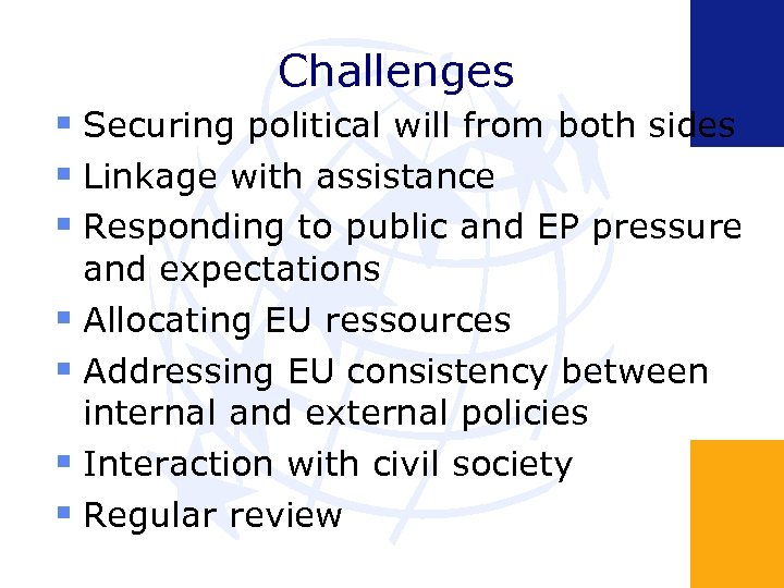 Challenges Securing political will from both sides Linkage with assistance Responding to public and