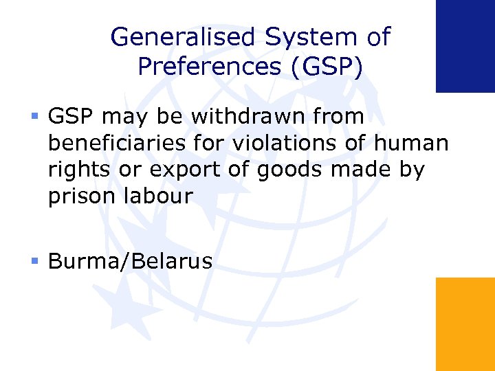 Generalised System of Preferences (GSP) GSP may be withdrawn from beneficiaries for violations of