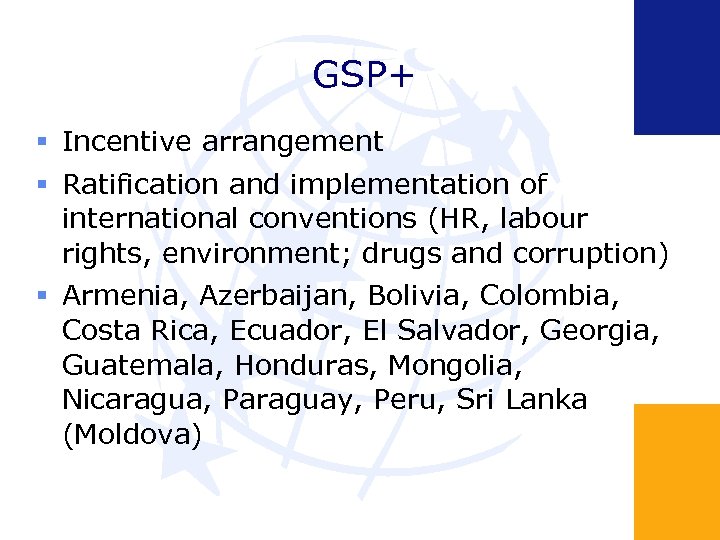 GSP+ Incentive arrangement Ratification and implementation of international conventions (HR, labour rights, environment; drugs