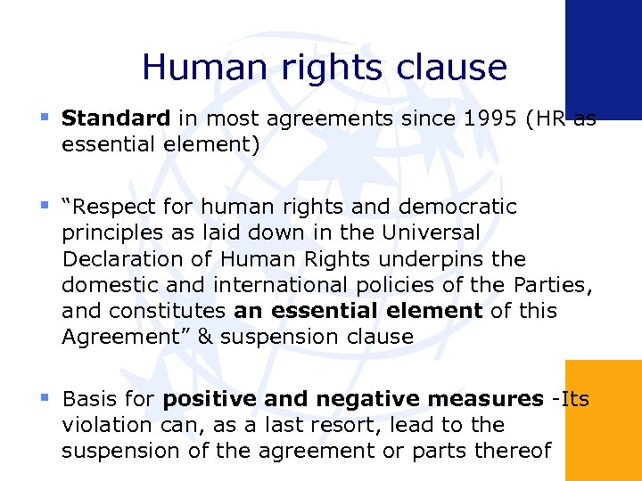 Human rights clause Standard in most agreements since 1995 (HR as essential element) “Respect