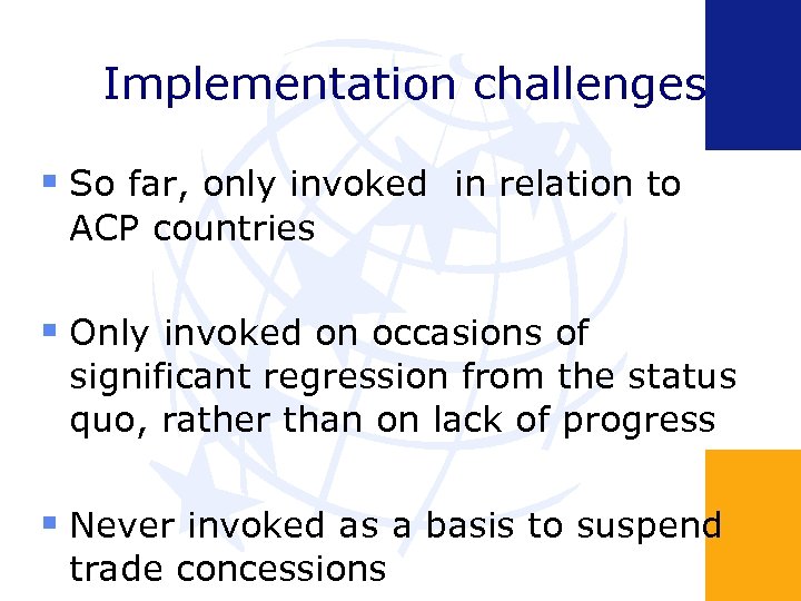 Implementation challenges So far, only invoked in relation to ACP countries Only invoked on