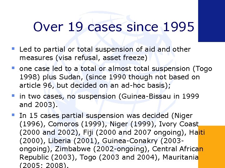 Over 19 cases since 1995 Led to partial or total suspension of aid and