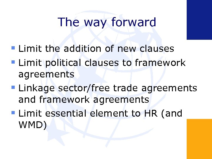 The way forward Limit the addition of new clauses Limit political clauses to framework