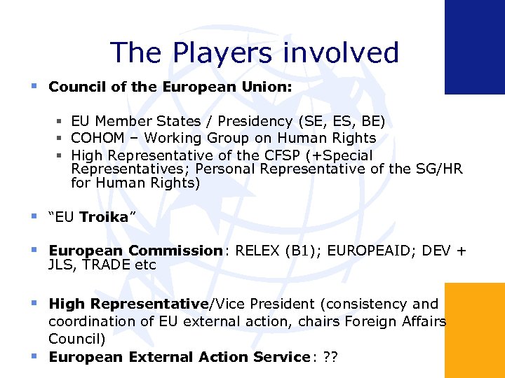 The Players involved Council of the European Union: EU Member States / Presidency (SE,