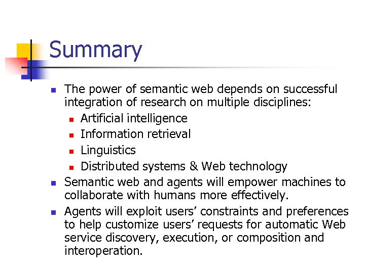 Summary n n n The power of semantic web depends on successful integration of