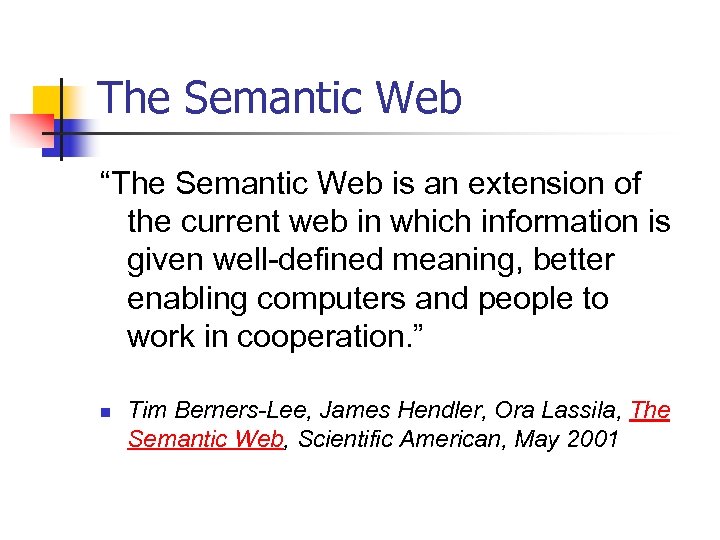 The Semantic Web “The Semantic Web is an extension of the current web in