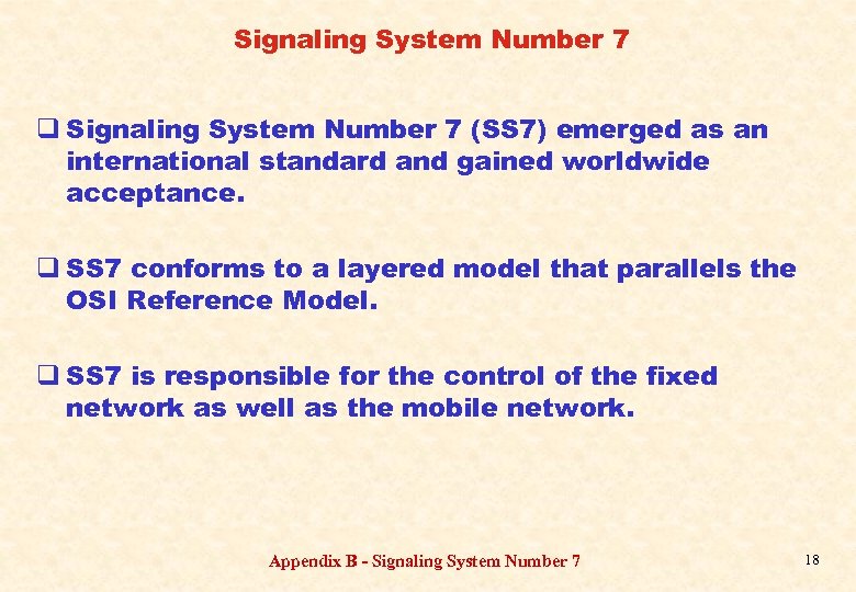 Signaling System Number 7 q Signaling System Number 7 (SS 7) emerged as an