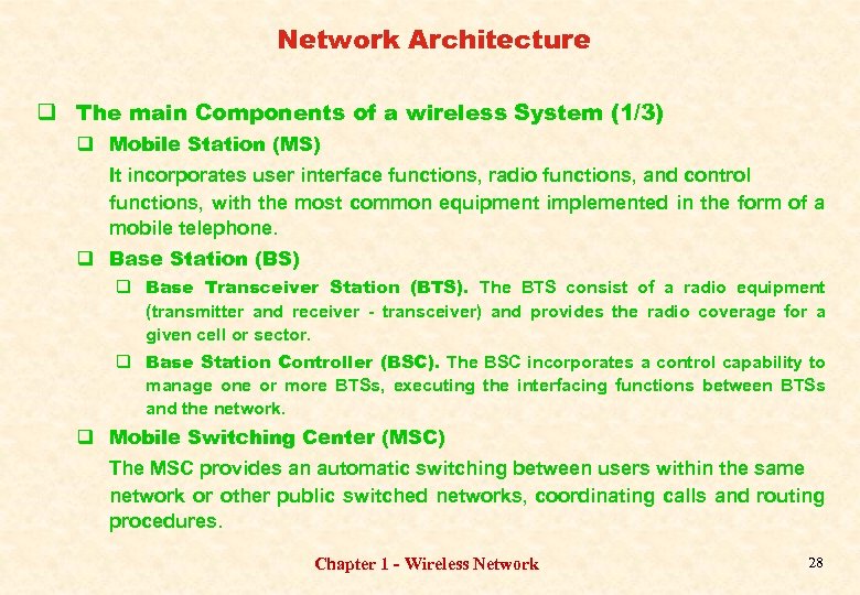 Network Architecture q The main Components of a wireless System (1/3) q Mobile Station