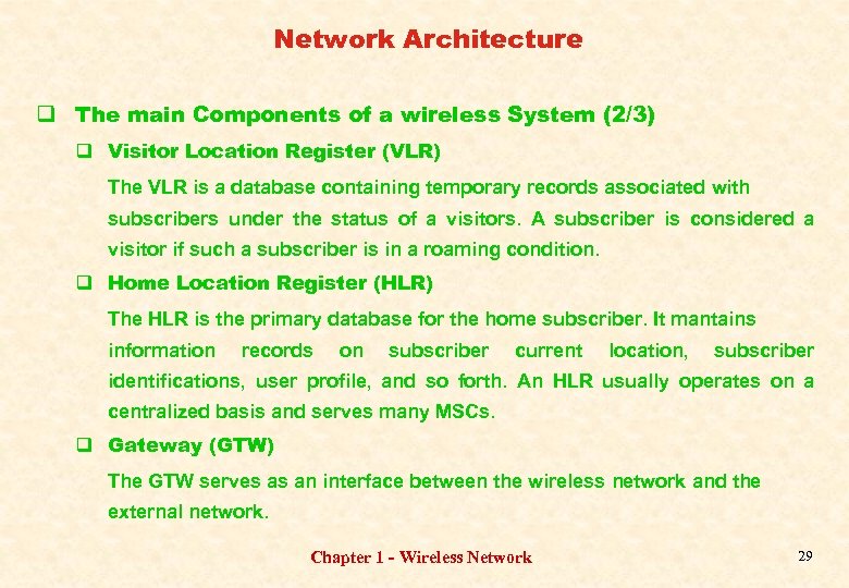 Network Architecture q The main Components of a wireless System (2/3) q Visitor Location