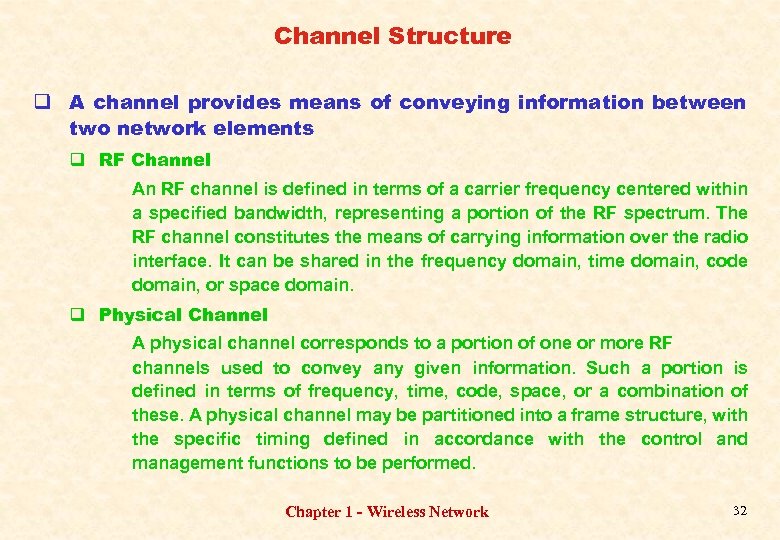 Channel Structure q A channel provides means of conveying information between two network elements