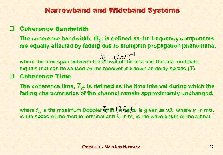Narrowband Wideband Systems q Coherence Bandwidth The coherence bandwidth, BC, is defined as the