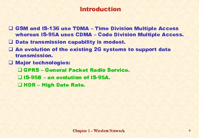 Introduction q GSM and IS-136 use TDMA – Time Division Multiple Access whereas IS-95