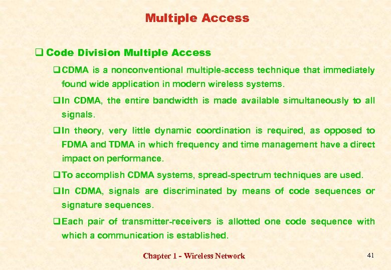 Multiple Access q Code Division Multiple Access q CDMA is a nonconventional multiple-access technique