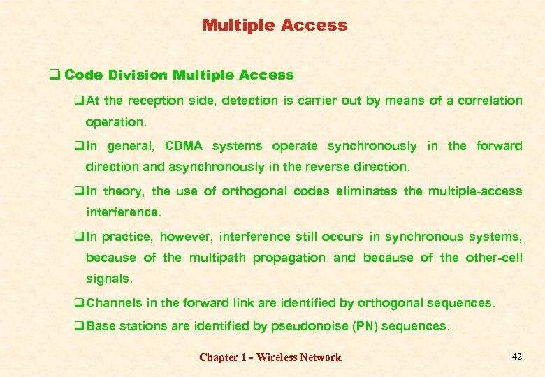 Multiple Access q Code Division Multiple Access q At the reception side, detection is