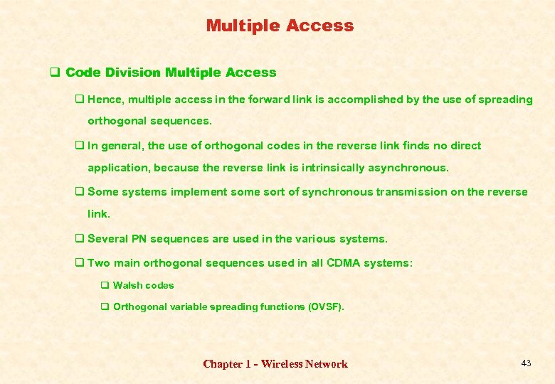 Multiple Access q Code Division Multiple Access q Hence, multiple access in the forward