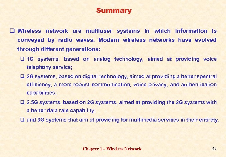 Summary q Wireless network are multiuser systems in which information is conveyed by radio