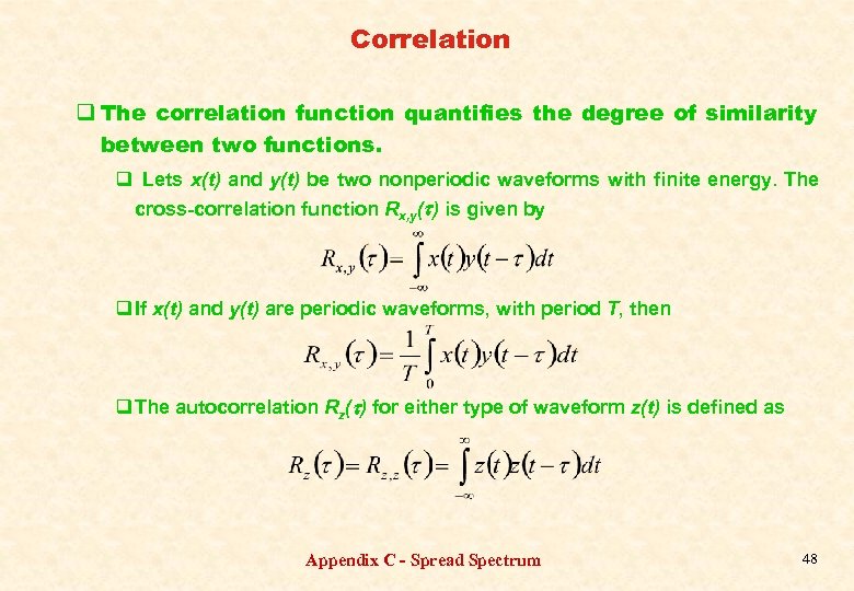 Correlation q The correlation function quantifies the degree of similarity between two functions. q