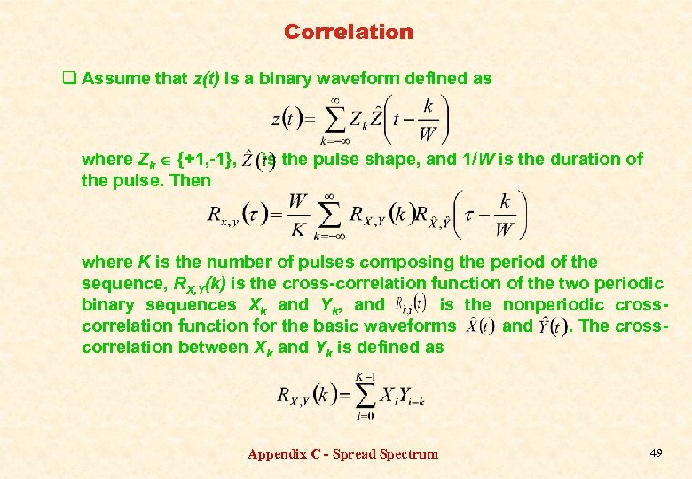Correlation q Assume that z(t) is a binary waveform defined as where Zk {+1,