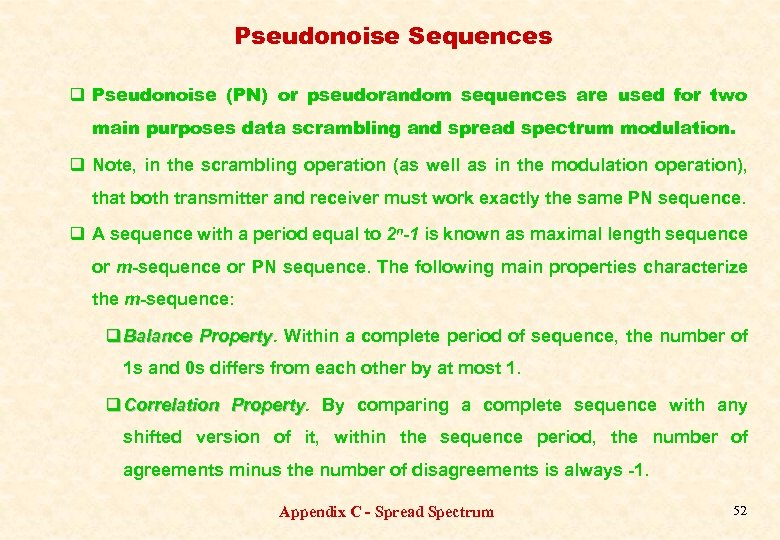 Pseudonoise Sequences q Pseudonoise (PN) or pseudorandom sequences are used for two main purposes