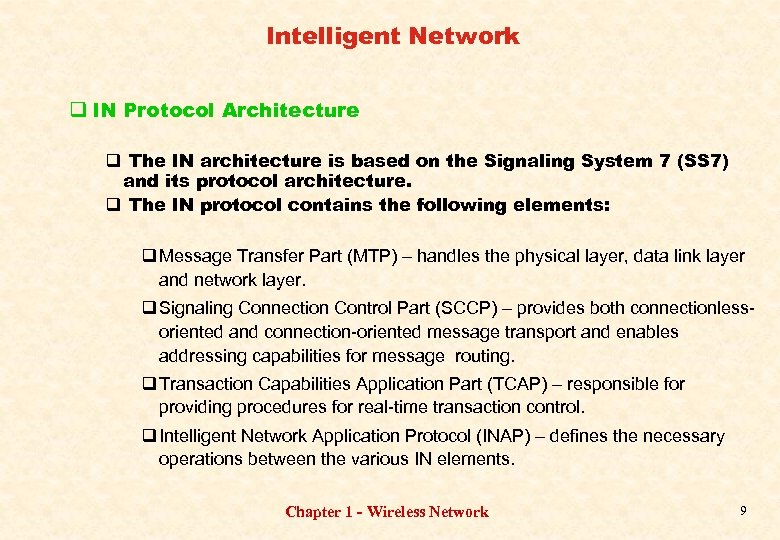 Intelligent Network q IN Protocol Architecture q The IN architecture is based on the