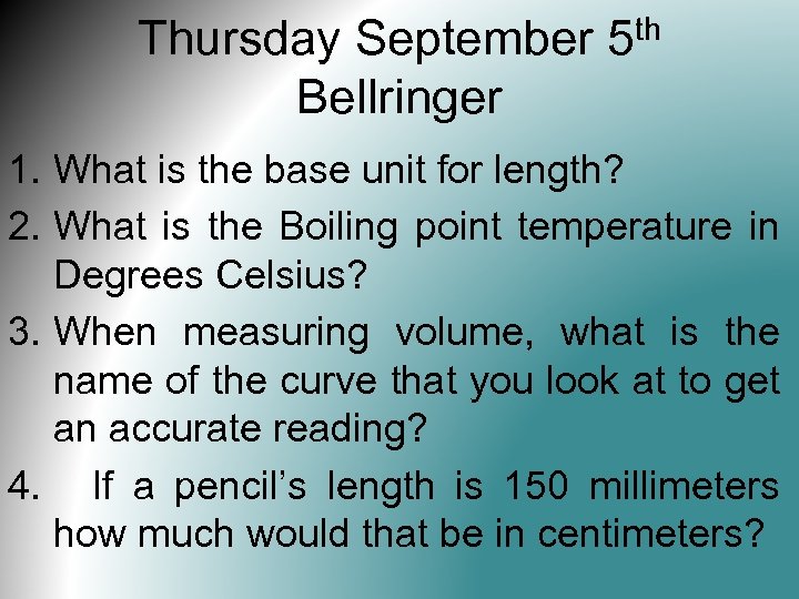 Thursday September Bellringer th 5 1. What is the base unit for length? 2.