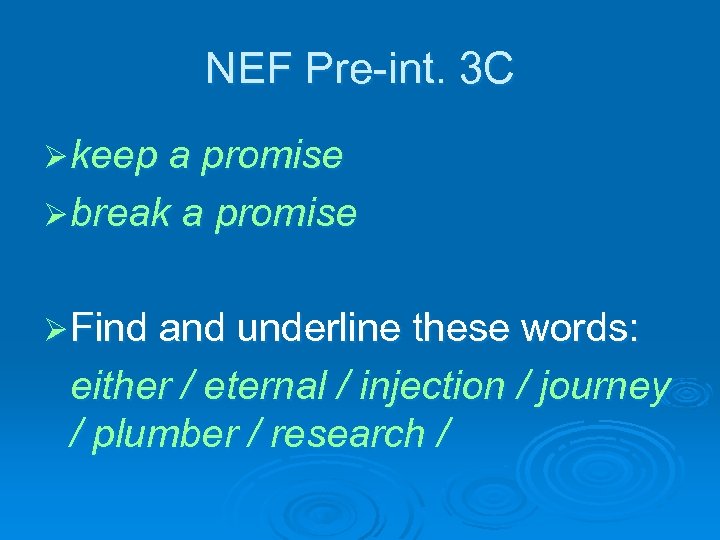 NEF Pre-int. 3 C Ø keep a promise Ø break a promise Ø Find