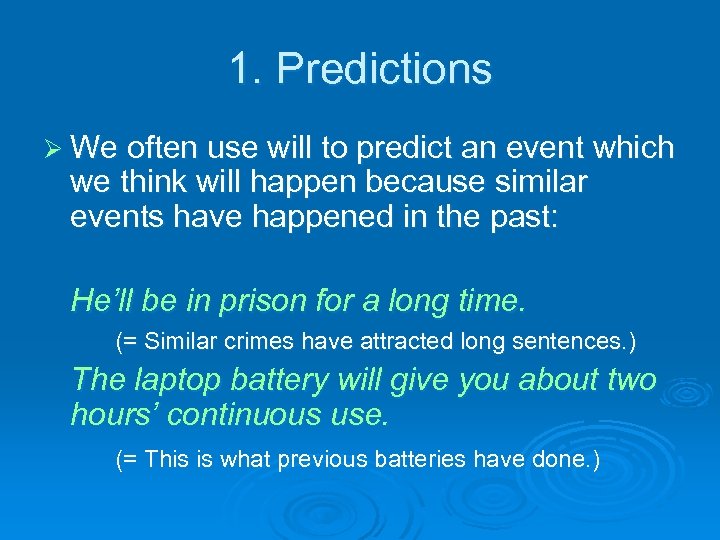 1. Predictions Ø We often use will to predict an event which we think