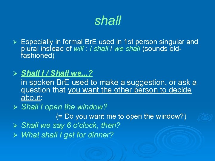 shall Ø Especially in formal Br. E used in 1 st person singular and
