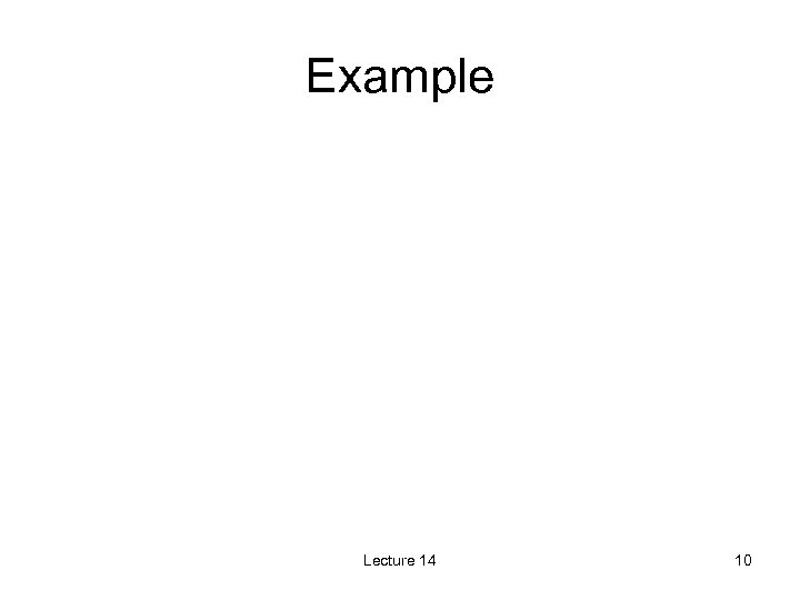 Example Lecture 14 10 