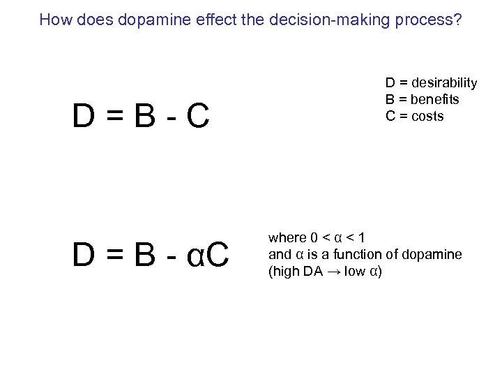 How does dopamine effect the decision-making process? D=B-C D = B - αC D