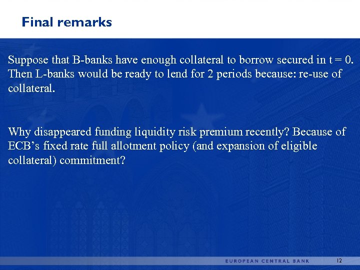 Final remarks Suppose that B-banks have enough collateral to borrow secured in t =