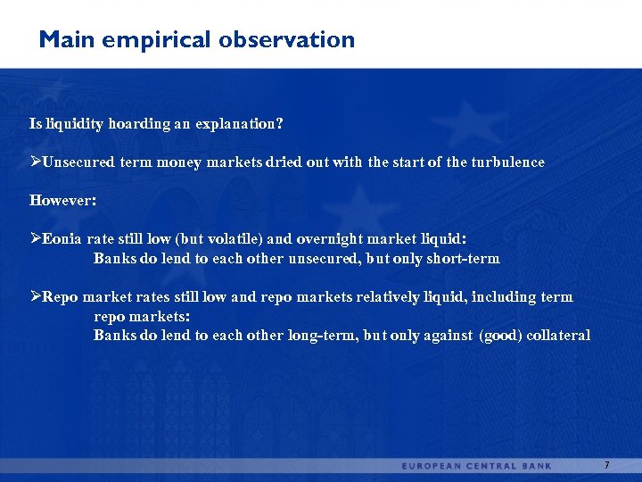 Main empirical observation Is liquidity hoarding an explanation? ØUnsecured term money markets dried out