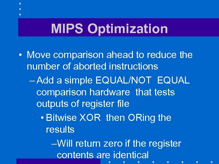 MIPS Optimization • Move comparison ahead to reduce the number of aborted instructions –