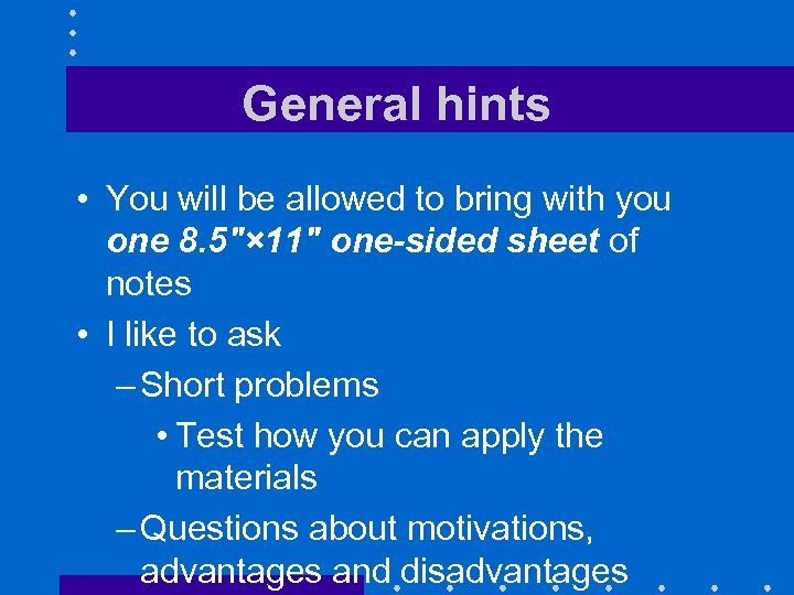 General hints • You will be allowed to bring with you one 8. 5