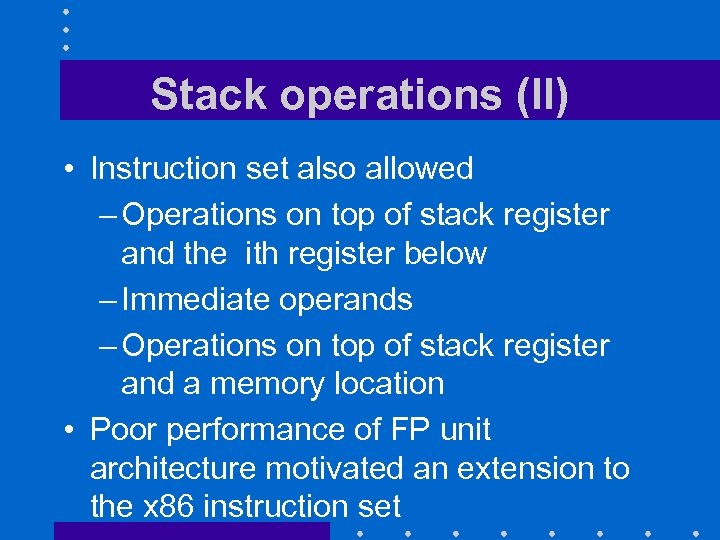 Stack operations (II) • Instruction set also allowed – Operations on top of stack