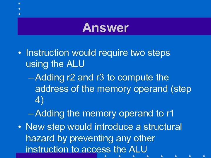 Answer • Instruction would require two steps using the ALU – Adding r 2