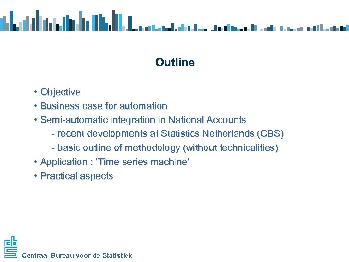 Outline • Objective • Business case for automation • Semi-automatic integration in National Accounts