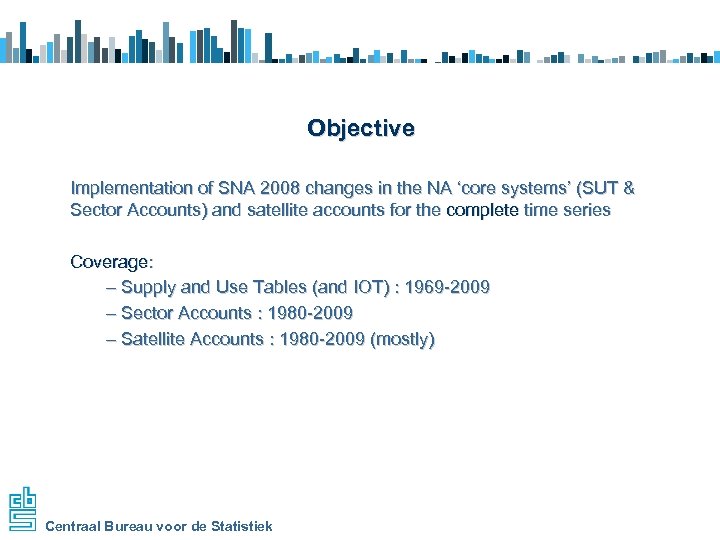 Objective Implementation of SNA 2008 changes in the NA ‘core systems’ (SUT & Sector