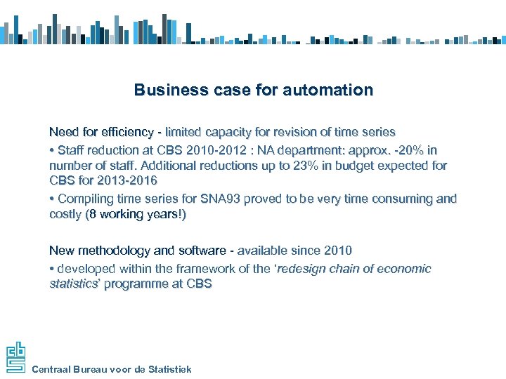 Business case for automation Need for efficiency - limited capacity for revision of time